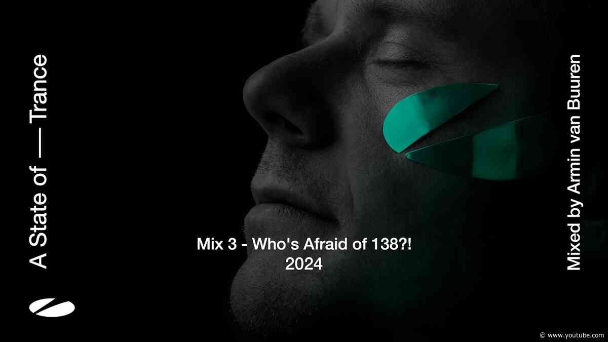 A State of Trance 2024 - Mix 3: Who's Afraid Of 138?! (Mixed by Armin van Buuren) [Full Mix]