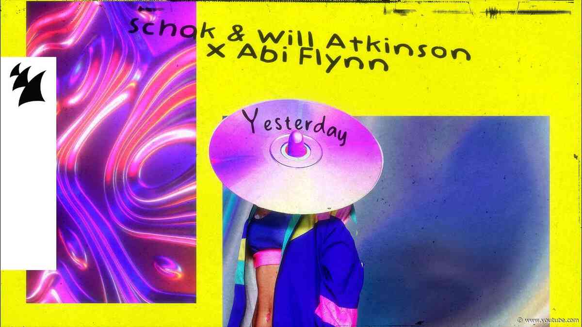 Schak & Will Atkinson x Abi Flynn - Yesterday (Official Lyric Video)