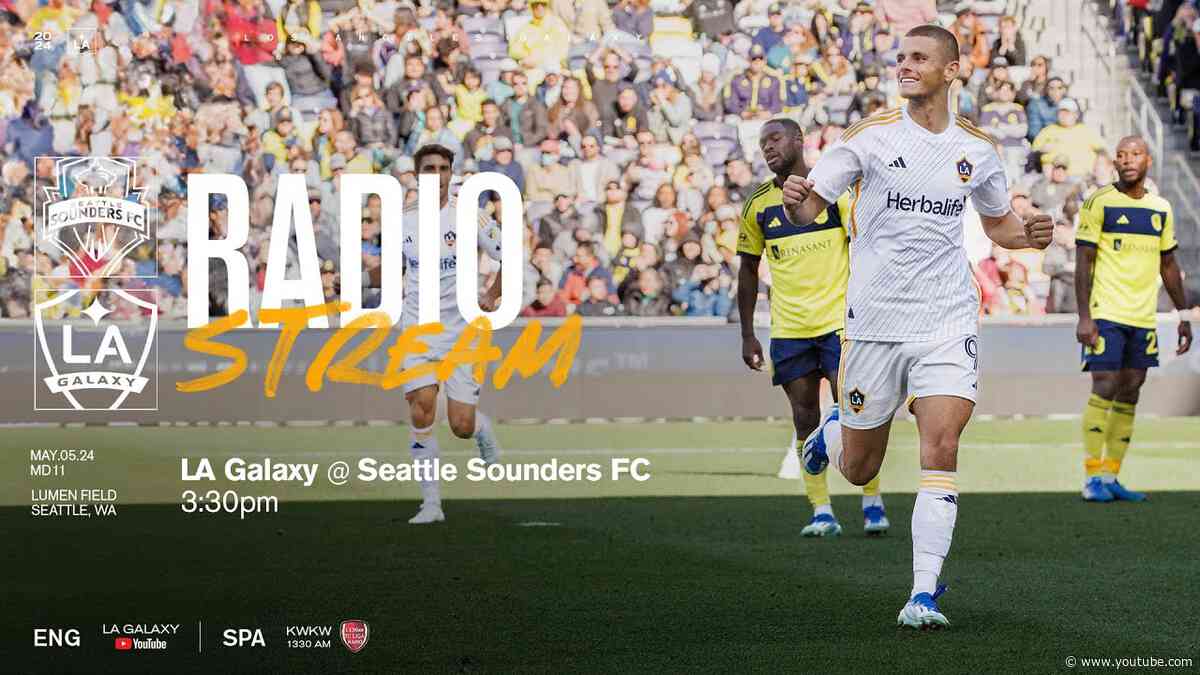 RADIO STREAM: LA Galaxy at Seattle Sounders FC  | 5.5.24
