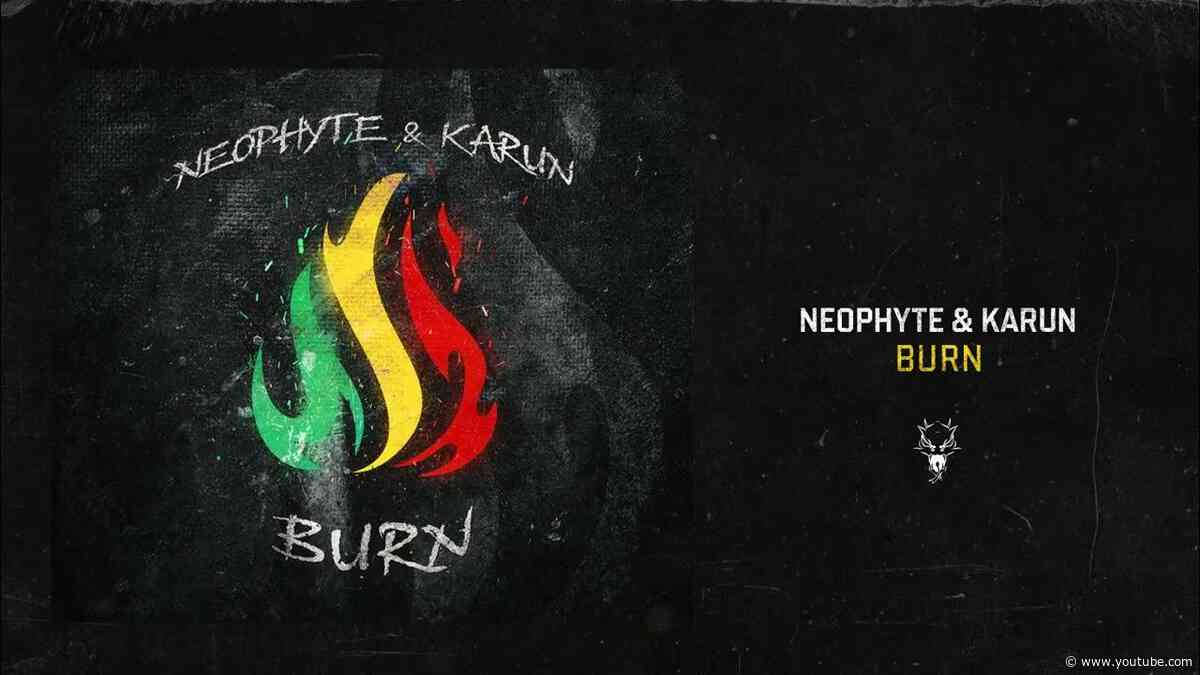 Neophyte & Karun - Burn