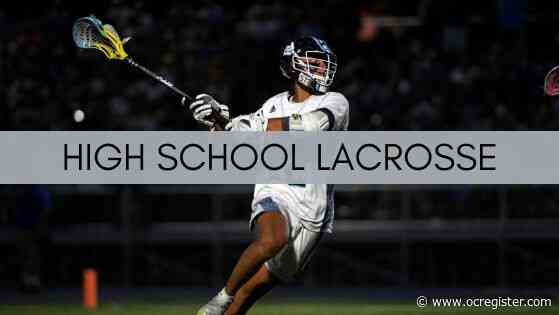 CIF-SS boys lacrosse playoffs: Friday’s scores, updated schedule for Monday’s games