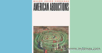 Book Review: ‘American Abductions,’ by Mauro Javier Cárdenas