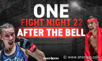 After the Bell with Sean Sheehan: ONE Fight Night 22