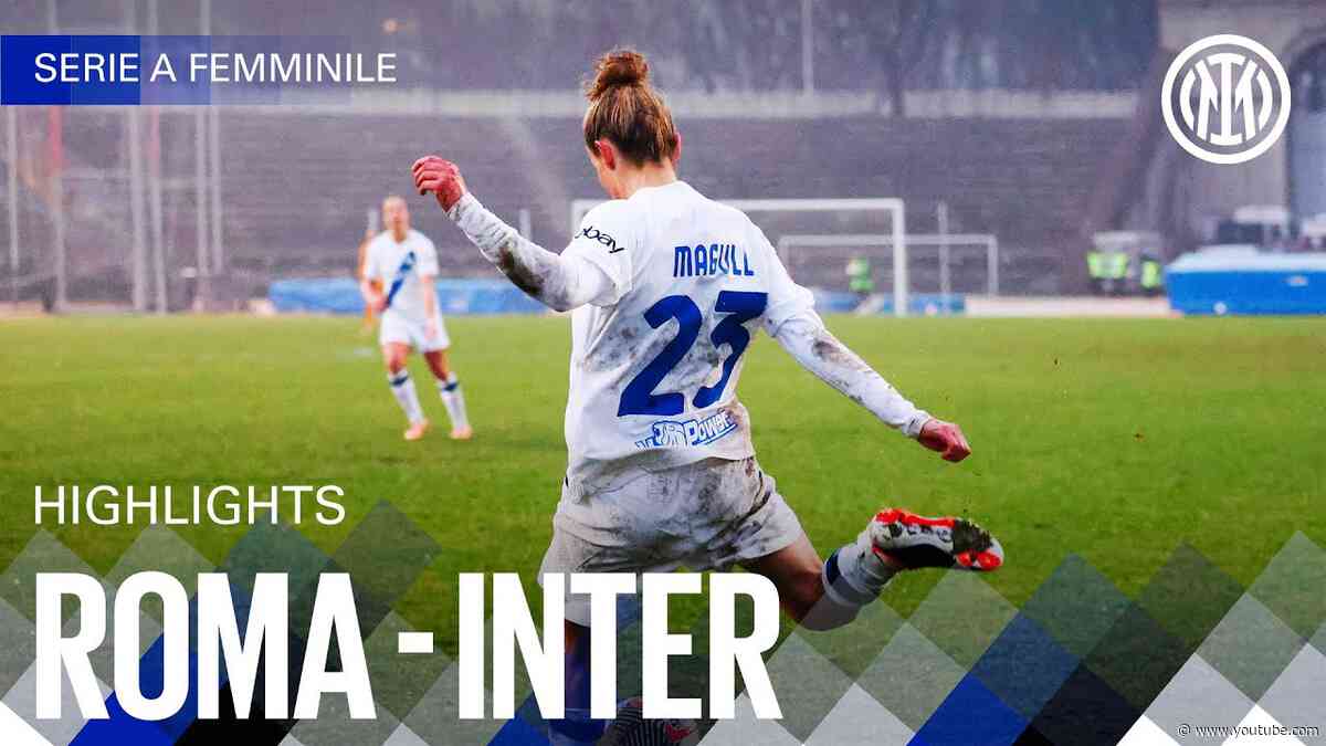 GIVEN OUR BEST IN ROME | ROMA 4-3 INTER | WOMEN HIGHLIGHTS | SERIE A 23/24 ⚫🔵🇮🇹