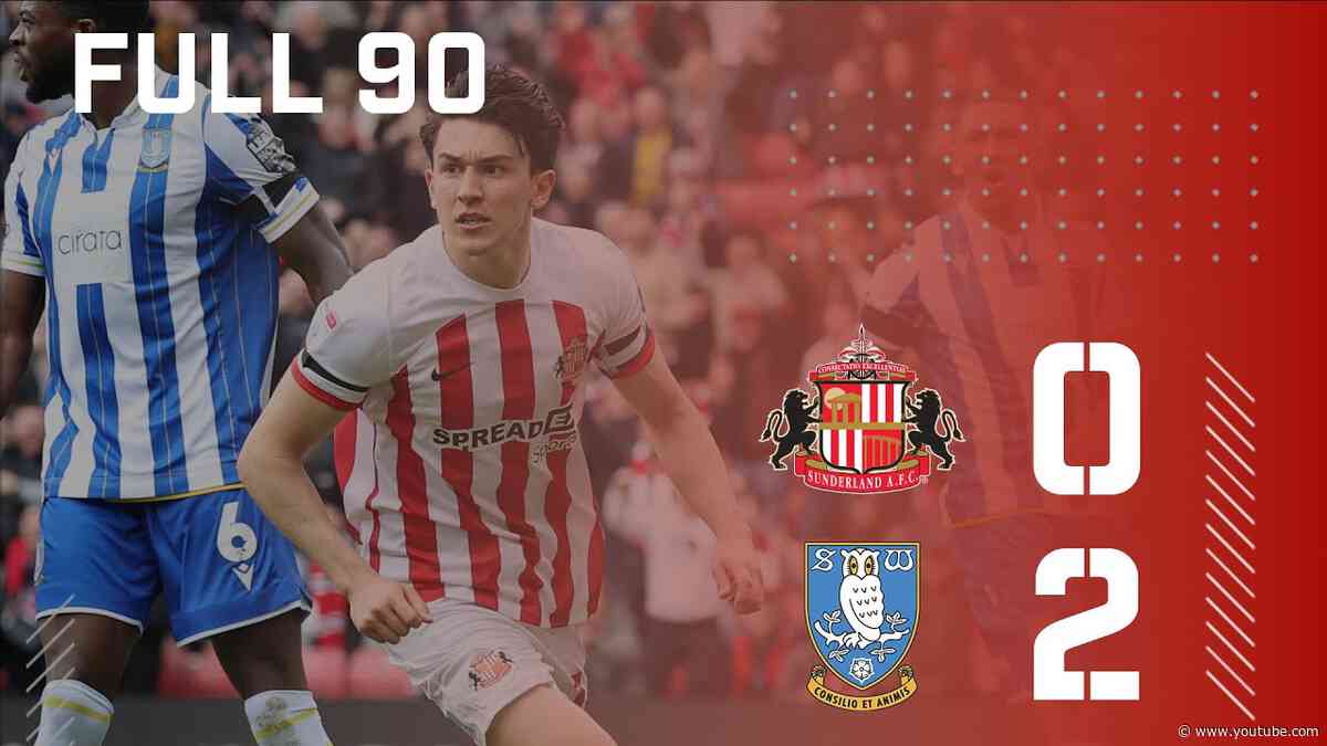 Full 90 | Sunderland AFC 0 - 2 Sheffield Wednesday
