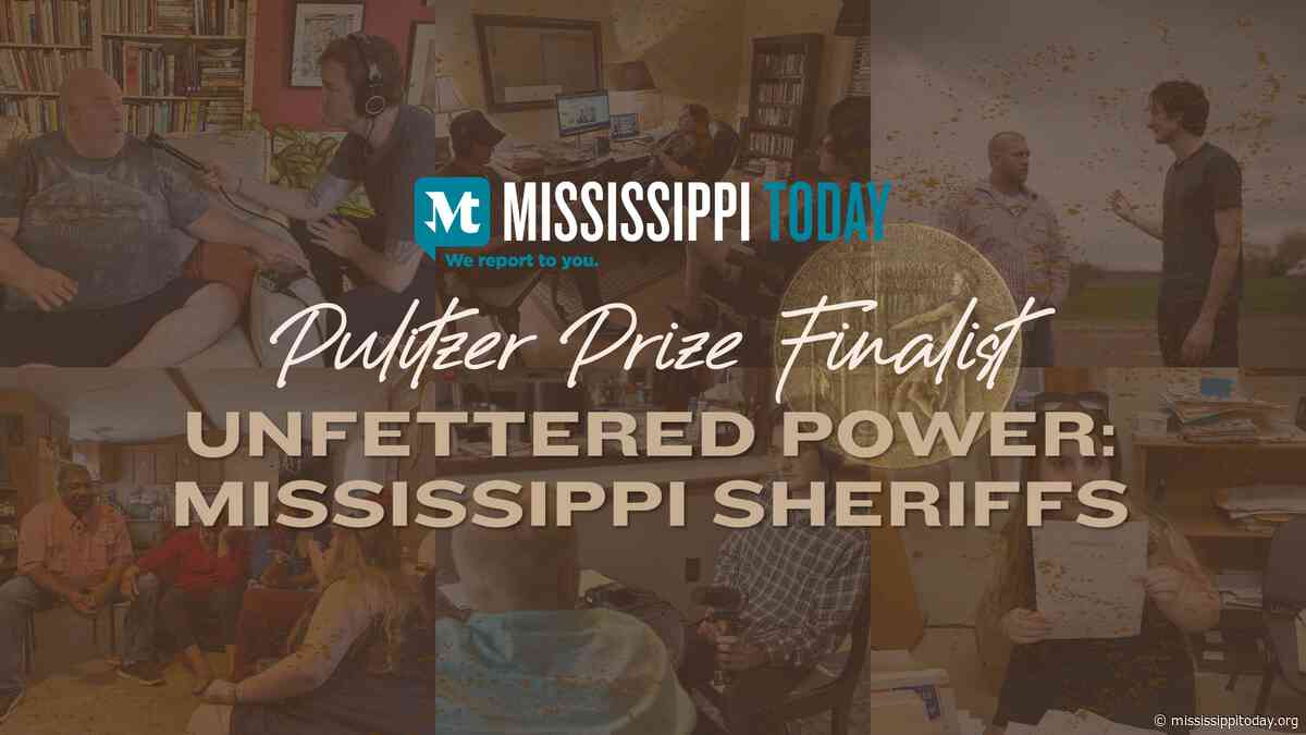 Read Mississippi Today’s Pulitzer Prize finalist series ‘’Unfettered Power: Mississippi Sheriffs”