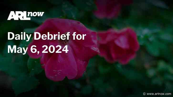 ARLnow Daily Debrief for May 6, 2024