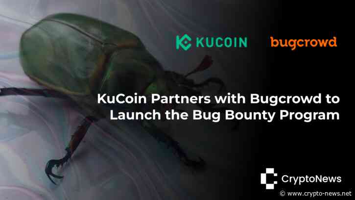 KuCoin Partners with Bugcrowd to Launch the Bug Bounty Program, Providing Users a Safer Trading Environment
