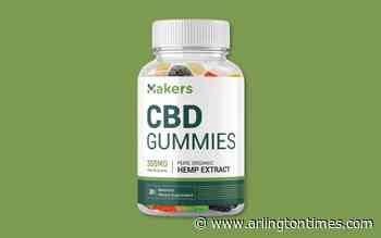 Makers CBD Gummies – Should You Buy? What They Won’t Say!
