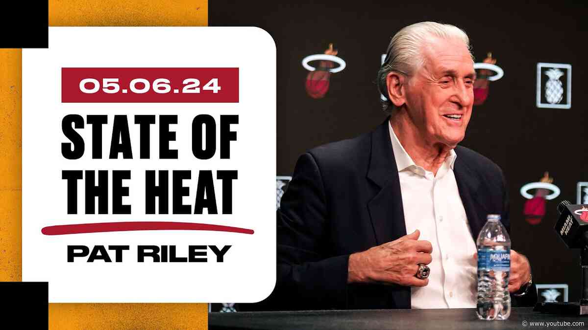 Pat Riley: State of the HEAT | May 6, 2024
