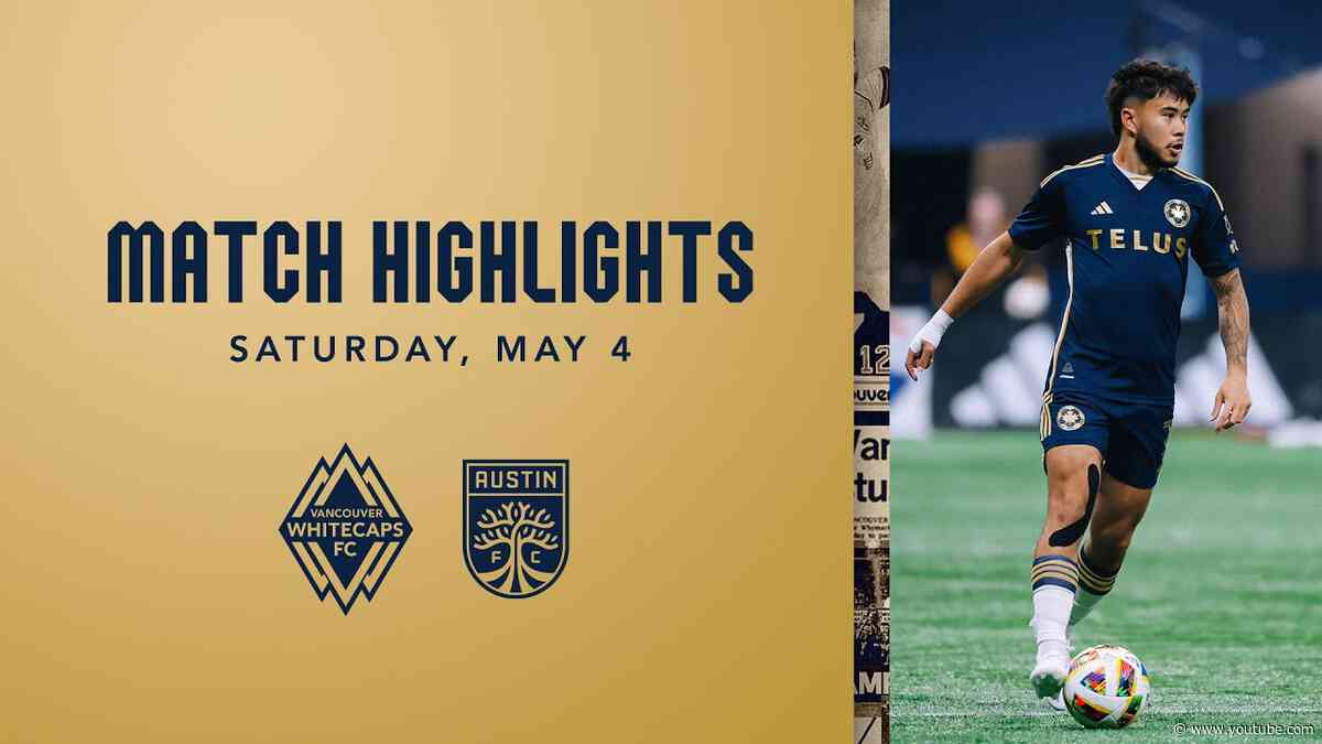 HIGHLIGHTS: Vancouver Whitecaps FC vs. Austin FC | May 4, 2024