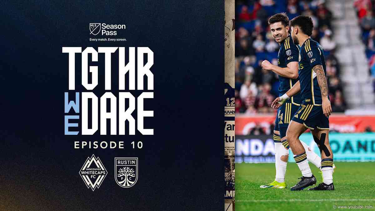 Homecoming | Together We Dare: Episode 10 | MLS Season Pass on Apple TV