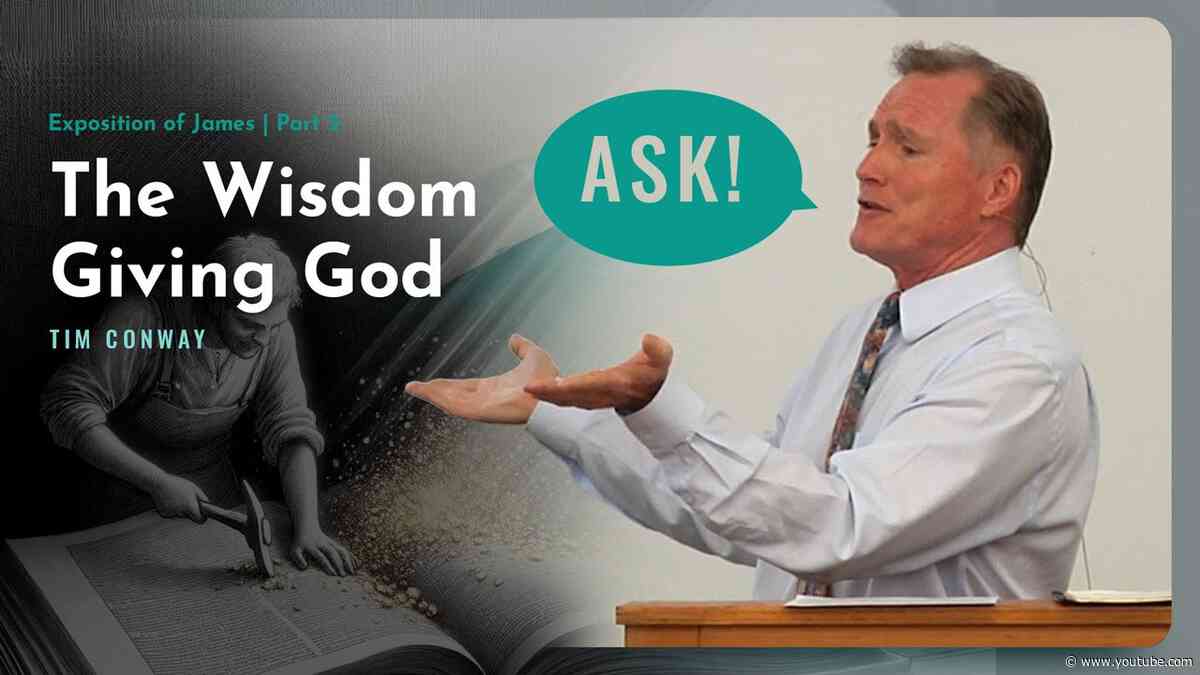 The Wisdom Giving God: Are You Asking? - Tim Conway