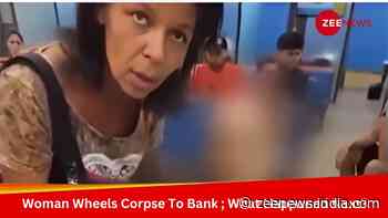 Brazilian Woman Wheels Uncle`s Corpse To Bank To Sign £2,650 Loan; Check What Happened Next