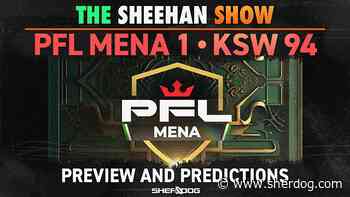 The Sheehan Show: PFL Mena 1 Preview
