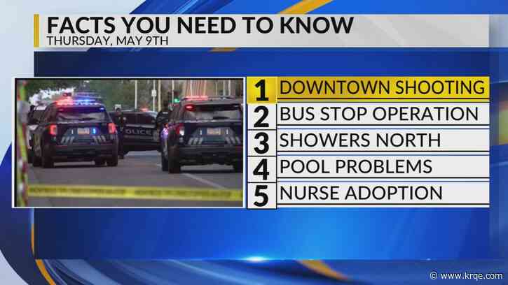 KRQE Newsfeed: Downtown shooting, Bus stop operation, Showers up north, Pool problems, Nurse adoption