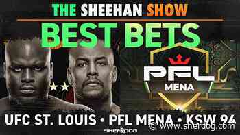 The Sheehan Show: Best Bets for UFC St. Louis, PFL MENA 1, KSW 94