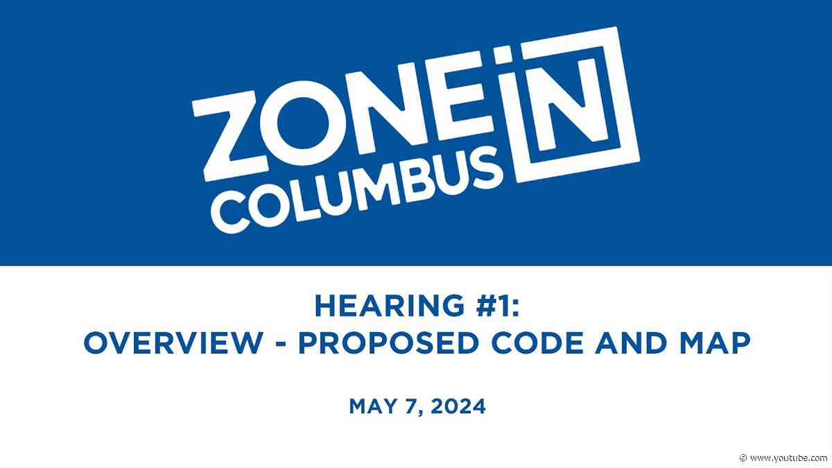 Zone In Columbus Public Hearing #1: Overview - Proposed Code and Map