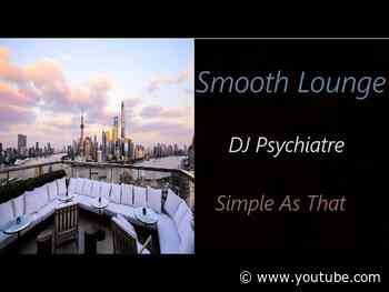 DJ Psychiatre - Simple As That | ♫ RE ♫