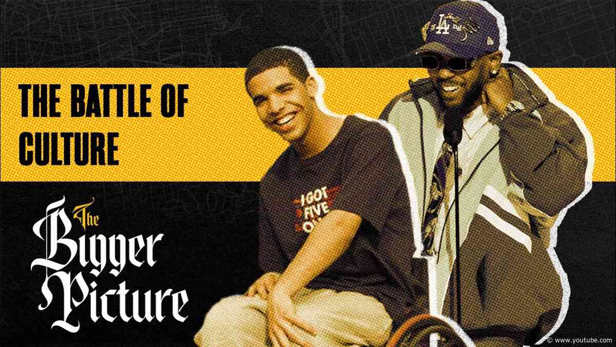 The CULTURAL Battle Between Kendrick Lamar vs. Drake:  | The Bigger Picture