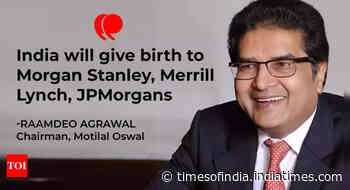 India will give birth to Morgan Stanley, Merrill Lynch, JPMorgans in the coming years: Raamdeo Agrawal, Motilal Oswal group