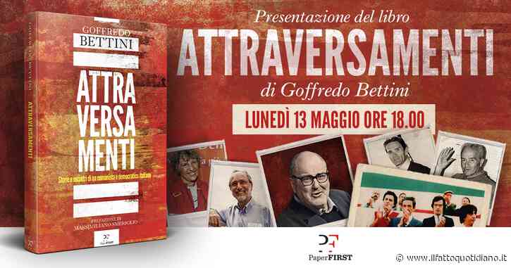 Goffredo Bettini presenta il libro “Attraversamenti”. Alle 18 la diretta con Giuseppe Conte, Francesco Rutelli e Roberto Gualtieri