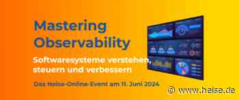 heise-Angebot: Mastering Observability: Softwaresysteme im Griff – noch bis 21. Mai anmelden