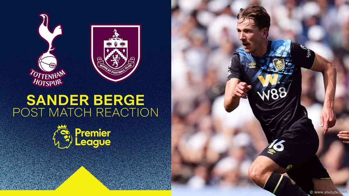 "We left it all out there" - Berge | REACTION | Tottenham Hotspur v Burnley