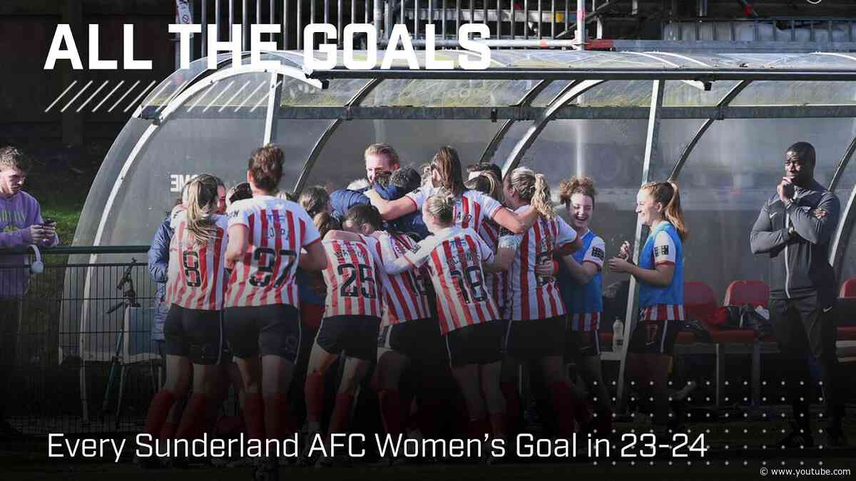 All The Goals | Sunderland AFC Women's 2023-24 Season