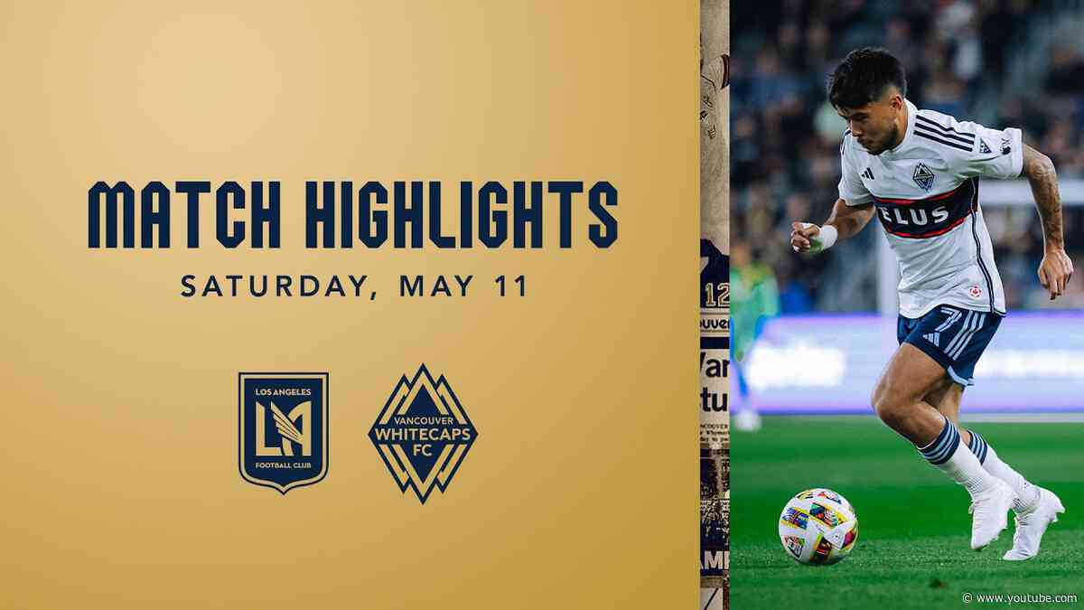HIGHLIGHTS: LAFC vs. Vancouver Whitecaps FC | May 11, 2024