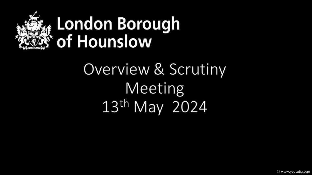 Overview & Scrutiny Meeting 13th May 2024