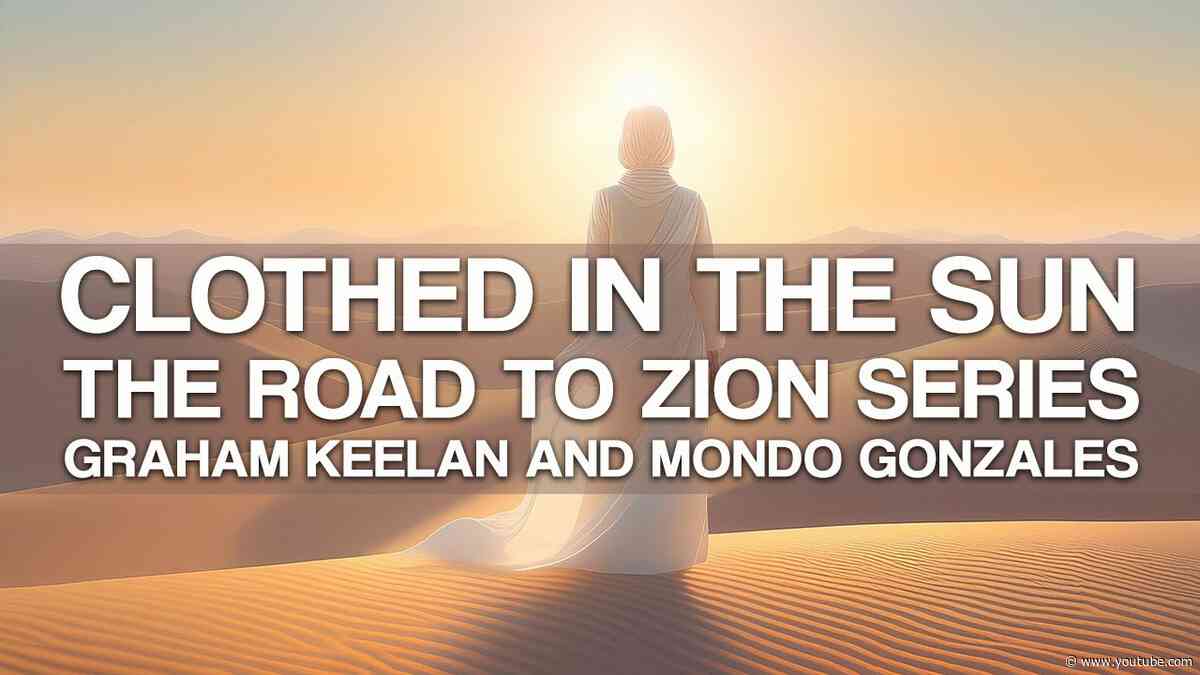 Clothed with the Sun | Graham Keelan | Road to Zion Series