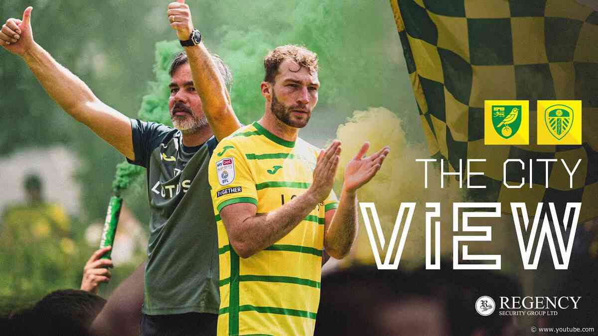 THE CITY VIEW | Norwich City v Leeds United | Sunday, May 12