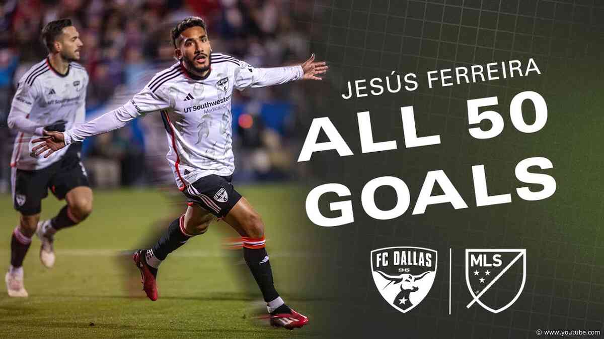 All 50 Jesús Ferreira Goals in MLS!