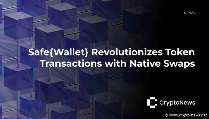 Safe{Wallet} Pioneers Secure and Smooth Native Swaps for Users