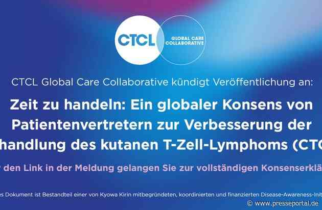 Diagnose und Therapie von kutanen T-Zell-Lymphomen (CTCL) müssen verbessert werden / Der Konsens der "CTCL Global Care Collaborative" ist Wegbereiter für eine bessere Versorgung