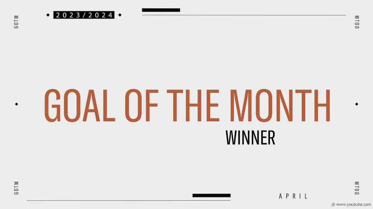 Goal of the Month | April | Winner | 2023-24