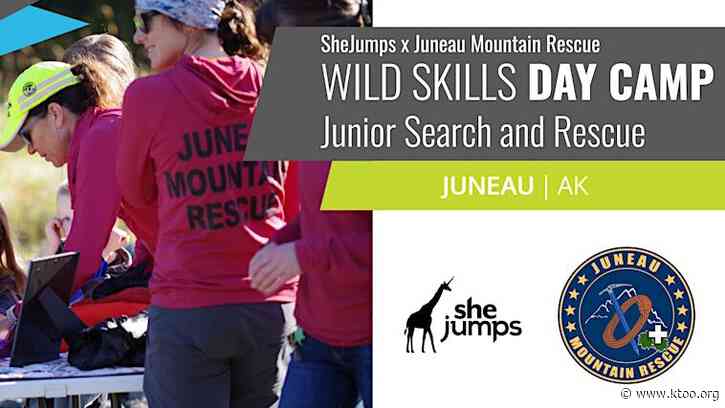 Juneau Afternoon: SheJumps and Juneau Mountain Rescue offer first ever ‘Wild Skills Search and Rescue’ day camp