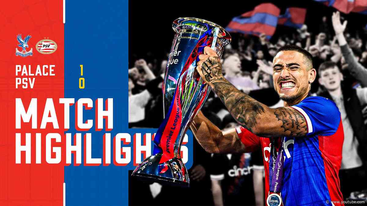 CHAMPIONS OF EUROPE 🤩 | Highlights: Crystal Palace 1-0 PSV Eindhoven