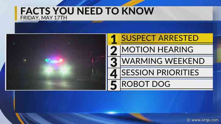 KRQE Newsfeed: Suspect arrested, Motion hearing, Warming weekend, Session priorities, Robot dog