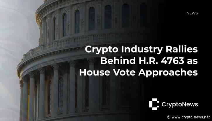 Crypto Industry Rallies Behind H.R. 4763 as House Vote Approaches