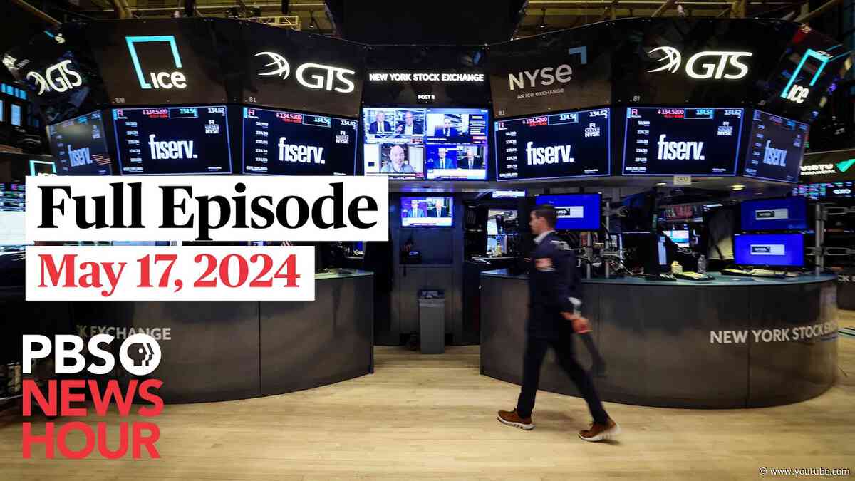 PBS NewsHour West live episode, May 17, 2024