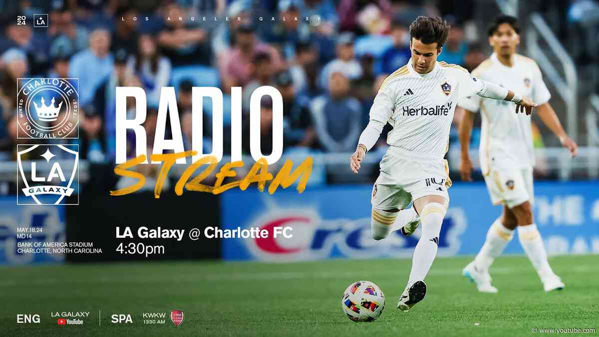 RADIO STREAM: LA Galaxy at Charlotte FC  | 5.18.24