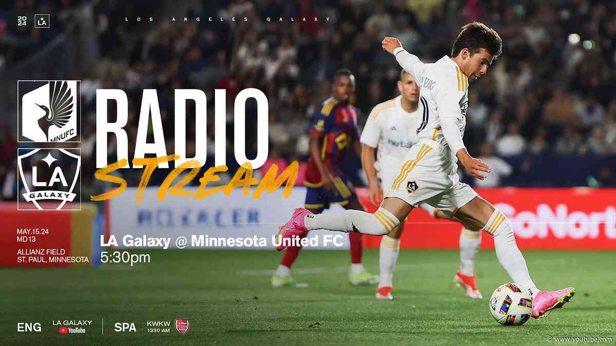RADIO STREAM: LA Galaxy at Minnesota  | 5.14.24