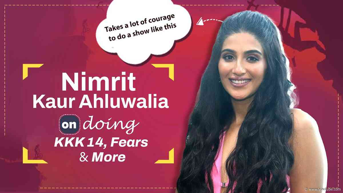 Nimrit Kaur Ahluwalia Says You Need Courage To Do This Show | Khatron Ke Khiladi 14
