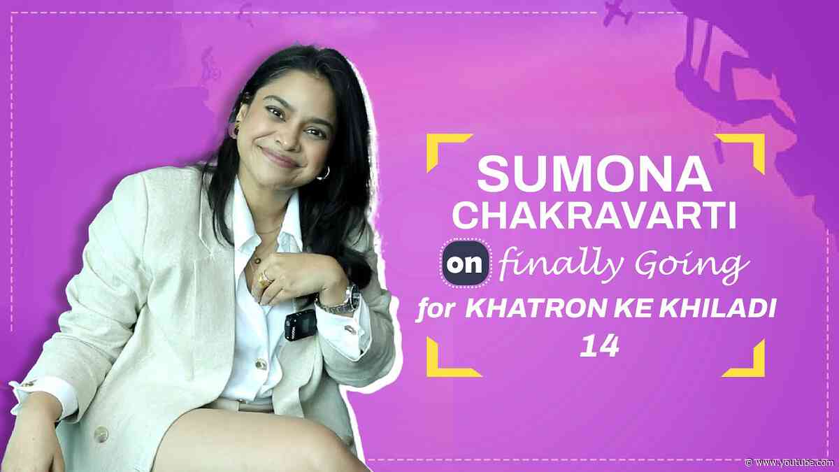 Sumona Chakravarti On Finally Being Able To Do Khatron Ke Khiladi 14 | India Forums