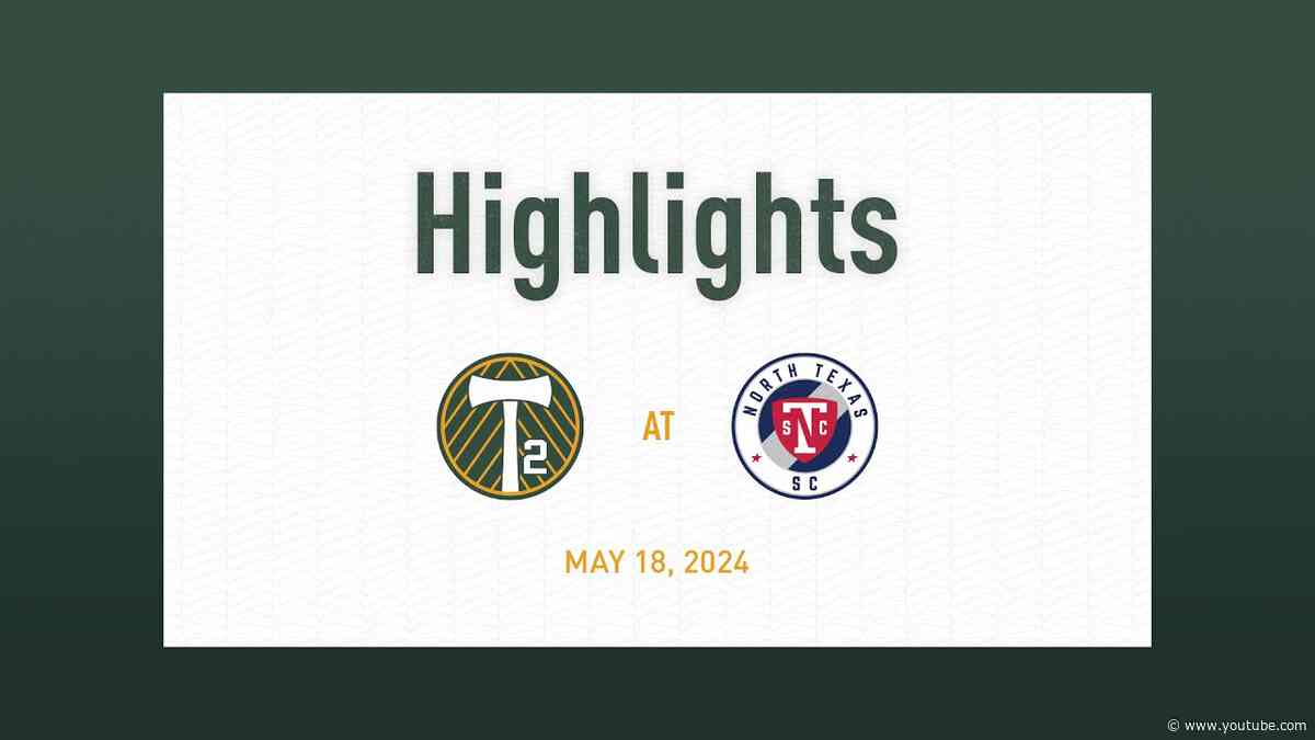 HIGHLIGHTS | North Texas SC vs. Timbers2 | May 18, 2024