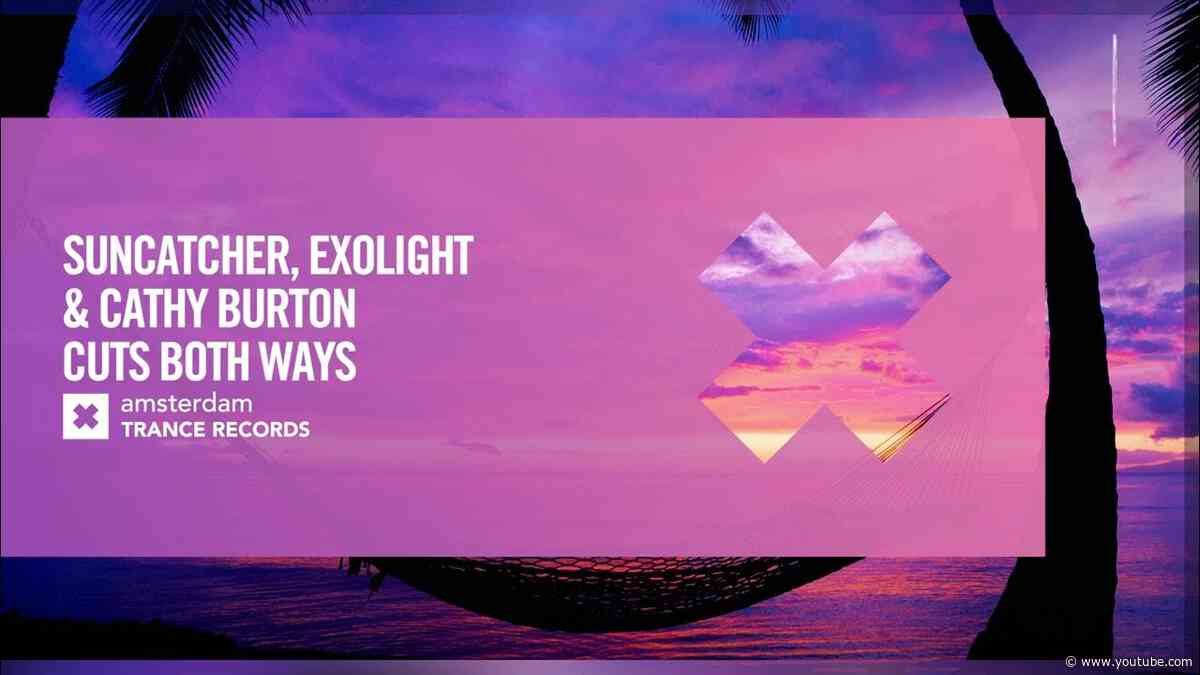 Suncatcher, Exolight & Cathy Burton - Cuts Both Ways [Amsterdam Trance] Extended