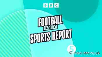 Football Daily podcast: Chelsea win WSL and De Zerbi to leave Brighton