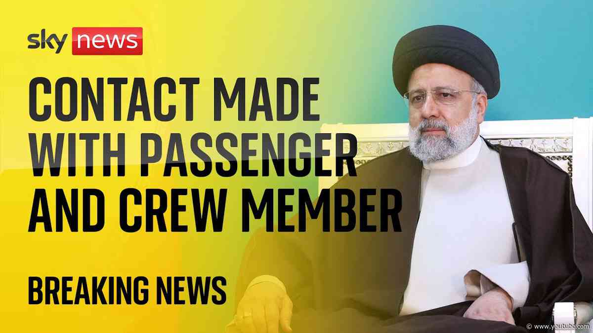 Iran helicopter crash: Contact made made with passenger and crew member